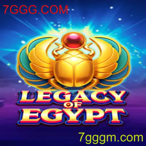 LegacyOfEgypt: Descubra o Fascínio e as Regras do Jogo Com 7GGG.COM